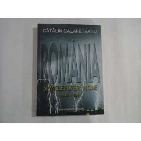     ROMANIA  SI  MICILE  PUTERI  VECINE (1940 - 1944)  -  Catalin  CALAFETEANU  